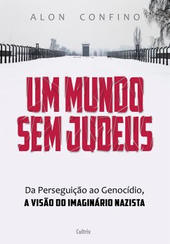 Um Mundo sem Judeus (eBook, ePUB) - Confino, Alon