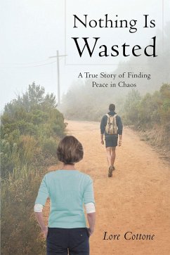 Nothing Is Wasted: A True Story of Finding Peace in Chaos (eBook, ePUB) - Cottone, Lore
