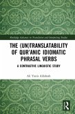The (Un)Translatability of Qur'anic Idiomatic Phrasal Verbs (eBook, PDF)