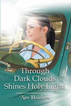 Through Dark Clouds Shines Holy Light! (eBook, ePUB) - Heathers, Nan
