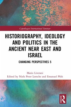 Historiography, Ideology and Politics in the Ancient Near East and Israel (eBook, PDF) - Liverani, Mario