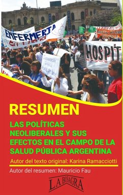 Resumen de Las Políticas Neoliberales y sus Efectos en el Campo de la Salud Pública Argentina (RESÚMENES UNIVERSITARIOS) (eBook, ePUB) - Fau, Mauricio Enrique