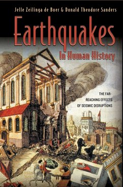 Earthquakes in Human History (eBook, ePUB) - Zeilinga De Boer, Jelle; Sanders, Donald Theodore