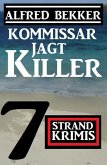 Kommissar jagt Killer: 7 Strand Krimis (eBook, ePUB)