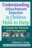 Understanding Attachment Injuries in Children and How to Help (eBook, ePUB)
