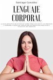 Lenguaje corporal: La guía definitiva de autoayuda sobre cómo analizar a las personas y aprender a negociar, habilidades de persuasión para salir e influir en los negocios (eBook, ePUB)