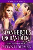 Dangerous Enchantment: Eden's Dragon Book 3 (Magic, New Mexico, #3) (eBook, ePUB)