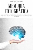 Memoria fotográfica: Su guía completa y práctica para aprender más rápido, aumentar la retención y ser más productivo con técnicas para principiantes y avanzados (eBook, ePUB)