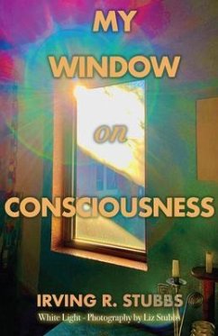 My Window on Consciousness (eBook, ePUB) - Stubbs, Irving