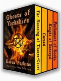 Ghosts of Yorkshire: Three Novels Plus A Bonus Short Story: The Haunting of Thores-Cross, Cursed, Knight of Betrayal, Parliament of Rooks (eBook, ePUB)