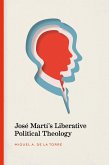 José Martí's Liberative Political Theology (eBook, ePUB) José Martí's Liberative Political Theology (eBook, ePUB)