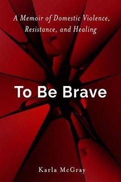 To Be Brave (eBook, ePUB) - McGray, Karla