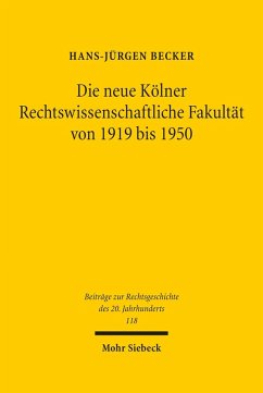 Die neue Kölner Rechtswissenschaftliche Fakultät von 1919 bis 1950 (eBook, PDF) - Becker, Hans-Jürgen