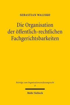 Die Organisation der öffentlich-rechtlichen Fachgerichtsbarkeiten (eBook, PDF) - Walisko, Sebastian