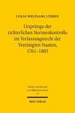 Ursprünge der richterlichen Normenkontrolle im Verfassungsrecht der Vereinigten Staaten, 1761-1803 (eBook, PDF)