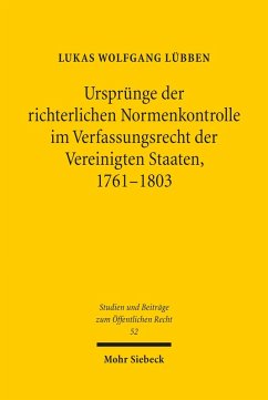 Ursprünge der richterlichen Normenkontrolle im Verfassungsrecht der Vereinigten Staaten, 1761-1803 (eBook, PDF) - Lübben, Lukas Wolfgang