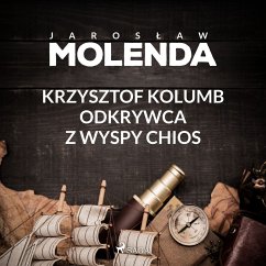 Krzysztof Kolumb. Odkrywca z wyspy Chios (MP3-Download) - Molenda, Jarosław