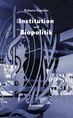Institution und Biopolitik - Esposito, Roberto