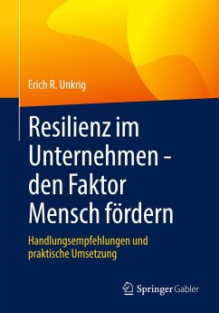Resilienz im Unternehmen - den Faktor Mensch fördern - Unkrig, Erich R.