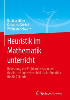 Heuristik im Mathematikunterricht - Stiller, Daniela;Krichel, Katharina;Schwarz, Wolfgang
