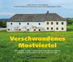 Verschwundenes Mostviertel - Bruckmüller, Ernst;Kalmár, János;Mayer, Christoph