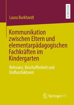 Kommunikation zwischen Eltern und elementarpädagogischen Fachkräften im Kindergarten - Burkhardt, Laura