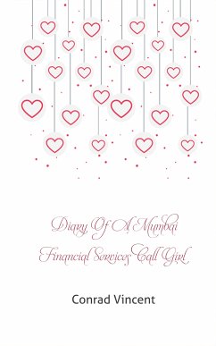 Diary of a Mumbai Financial Services Call Girl (eBook, ePUB) - Vincent, Conrad