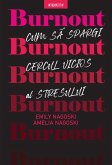 Burnout. Cum Sa Spargi Cercul Vicios Al Stresului (eBook, ePUB)