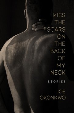 Kiss the Scars on the Back of My Neck (eBook, ePUB) - Okonkwo, Joe