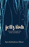 Jellyfish. A Journey through Life, Death and Beyond (eBook, ePUB)