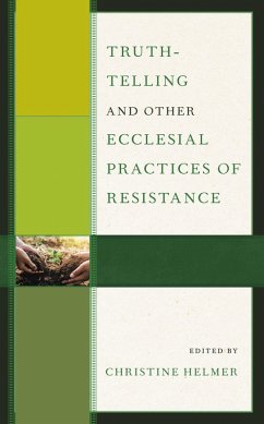 Truth-Telling and Other Ecclesial Practices of Resistance (eBook, ePUB)