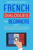French Dialogues for Beginners Book 2: Over 100 Daily Used Phrases & Short Stories to Learn French in Your Car. Have Fun and Grow Your Vocabulary with Crazy Effective Language Learning Lessons (French Language Lessons, #2) (eBook, ePUB)