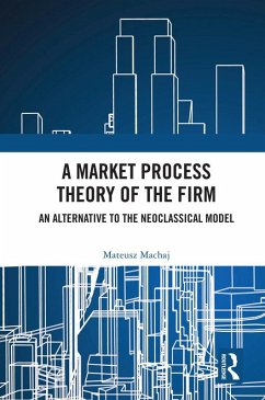 A Market Process Theory of the Firm (eBook, ePUB) - Machaj, Mateusz