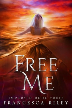 Free Me (Immersed, #3) (eBook, ePUB) - Riley, Francesca