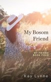 My Bosom Friend (My Friend, #4) (eBook, ePUB) My Bosom Friend (My Friend, #4) (eBook, ePUB)