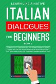 Italian Dialogues for Beginners Book 2: Over 100 Daily Used Phrases & Short Stories to Learn Italian in Your Car. Have Fun and Grow Your Vocabulary with Crazy Effective Language Learning Lessons (Italian for Adults, #2) (eBook, ePUB)