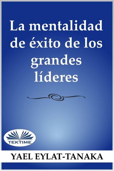 La Mentalidad De Éxito De Los Grandes Líderes (eBook, ePUB)