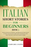 Italian Short Stories for Beginners Book 3: Over 100 Dialogues and Daily Used Phrases to Learn Italian in Your Car. Have Fun & Grow Your Vocabulary, with Crazy Effective Language Learning Lessons (Italian for Adults, #3) (eBook, ePUB)