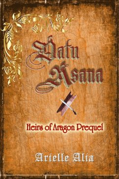 Datu Asana: Heirs of Aragon Prequel (eBook, ePUB) - Alia, Arielle