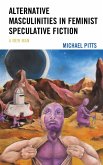 Alternative Masculinities in Feminist Speculative Fiction (eBook, ePUB)