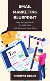 Email Marketing Blueprint - Step By Step Guide To Convert Leads And Generate More Sales (eBook, ePUB)