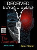 Deceived Beyond Belief - The Awakening: Prologue (&quote;Mind Control Technology&quote; Book Series, #6) (eBook, ePUB)