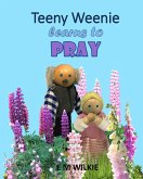 Teeny Weenie Learns to Pray (The Weenies of the Wood Adventures) (eBook, ePUB)