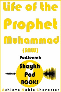 Life of the Prophet Muhammad (SAW) (eBook, ePUB) - Books, ShaykhPod