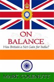 On Balance - Was Britain a Net Gain for India? (British Raj Series, #3) (eBook, ePUB)
