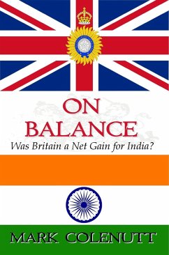 On Balance - Was Britain a Net Gain for India? (British Raj Series, #3) (eBook, ePUB) - Colenutt, Mark