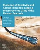 Modeling of Resistivity and Acoustic Borehole Logging Measurements Using Finite Element Methods (eBook, PDF)
