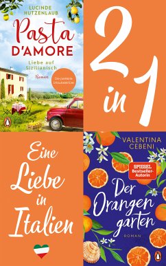 Eine Liebe in Italien: Valentina Cebeni, Der Orangengarten/ Lucinde Hutzenlaub, Pasta d'amore (2in1 Bundle) (eBook, ePUB) - Hutzenlaub, Lucinde; Cebeni, Valentina