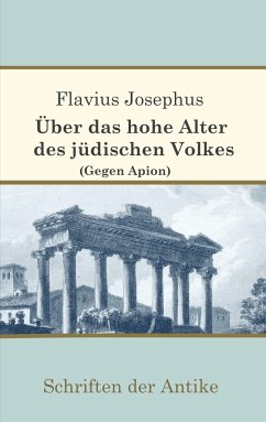 Über das hohe Alter des jüdischen Volkes (Gegen Apion) - Josephus, Flavius