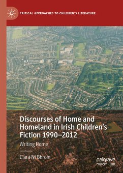 Discourses of Home and Homeland in Irish Children’s Fiction 1990-2012 (eBook, PDF) - Ní Bhroin, Ciara